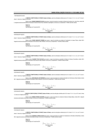 DIÁRIO OFICIAL EDIÇÃO Nº 855 DE 01 A 15 DE ABRIL DE 2010

 PORTARIA/GP/Nº 361/2010

                                 A PREFEITA CONSTITUCIONAL DE PIANCÓ, Estado da Paraíba, usando das atribuições conferidas pelo art. 64, incisos II, IV, e V, c/c o art. 76, inciso II,
alínea “a”, todos da Lei Orgânica do Município,

                                 Resolve nomear FABIANA RAIMUNDO DA SILVA para exercer o cargo de provimento em comissão de Diretora de Convivência com o Semi-Árido, símbolo SM-
2, integrante da estrutura administrativa da Secretaria de Desenvolvimento Rural, Sustentável e Agronegócios, na forma da Lei Complementar nº 18/2008, até ulterior decisão.

                               Registre-se
                               Publique-se
                               Paço Municipal, em 01 de abril de 2010.


                                                                                   Flávia Serra Galdino
                                                                                          Prefeita

PORTARIA/GP/Nº 362/2010

                                 A PREFEITA CONSTITUCIONAL DE PIANCÓ, Estado da Paraíba, usando das atribuições conferidas pelo art. 64, incisos II, IV, e V, c/c o art. 76, inciso II,
alínea “a”, todos da Lei Orgânica do Município,

                                 Resolve nomear CÍCERO ANUNCIATO PEREIRA para exercer o cargo de provimento em comissão de Coordenador de Limpeza Pública, símbolo SM-3,
integrante da estrutura administrativa da Secretaria de Infra Estrutura e Meio Ambiente, na forma da Lei Complementar nº 18/2008, até ulterior decisão.

                               Registre-se
                               Publique-se
                               Paço Municipal, em 01 de abril de 2010.


                                                                                   Flávia Serra Galdino
                                                                                          Prefeita

PORTARIA/GP/Nº 363/2010

                                 A PREFEITA CONSTITUCIONAL DE PIANCÓ, Estado da Paraíba, usando das atribuições conferidas pelo art. 64, incisos II, IV, e V, c/c o art. 76, inciso II,
alínea “a”, todos da Lei Orgânica do Município,

                                 Resolve nomear CLAUDECY FELIX DA SILVA para exercer o cargo de provimento em comissão de Diretora de Serviços Comunitários, símbolo SM-2,
integrante da estrutura administrativa da Secretaria de Infra Estrutura e Meio Ambiente, na forma da Lei Complementar nº 18/2008, até ulterior decisão.

                               Registre-se
                               Publique-se
                               Paço Municipal, em 01 de abril de 2010.


                                                                                   Flávia Serra Galdino
                                                                                          Prefeita

PORTARIA/GP/Nº 364/2010

                                 A PREFEITA CONSTITUCIONAL DE PIANCÓ, Estado da Paraíba, usando das atribuições conferidas pelo art. 64, incisos II, IV, e V, c/c o art. 76, inciso II,
alínea “a”, todos da Lei Orgânica do Município,

                                Resolve nomear JOSÉ GERALDO LEITE MORORÓ para exercer o cargo de provimento em comissão de Secretário de Infra Estrutura e Meio Ambiente, símbolo
SM-1, integrante da estrutura administrativa da Secretaria Chefe de Gabinete, na forma da Lei Complementar nº 18/2008, até ulterior decisão.

                               Registre-se
                               Publique-se
                               Paço Municipal, em 01 de abril de 2010.


                                                                                   Flávia Serra Galdino
                                                                                          Prefeita

PORTARIA/GP/Nº 365/2010

                              A PREFEITA CONSTITUCIONAL DE PIANCÓ, Estado da Paraíba, usando das atribuições conferidas pelo art. 64, incisos II, IV, e V, c/c o art. 76, inciso II, alínea
“a”, todos da Lei Orgânica do Município,

                                 Resolve nomear DAMIANA PEREIRA SILVESTRE para exercer o cargo de provimento em comissão de Diretora de Atenção Básica, símbolo SM-2, integrante
da estrutura administrativa da Secretaria de Saúde, na forma da Lei Complementar nº 18/2008, até ulterior decisão.

                               Registre-se
                               Publique-se
                               Paço Municipal, em 01 de abril de 2010.


                                                                                   Flávia Serra Galdino
                                                                                          Prefeita

PORTARIA/GP/Nº 366/2010

                                 A PREFEITA CONSTITUCIONAL DE PIANCÓ, Estado da Paraíba, usando das atribuições conferidas pelo art. 64, incisos II, IV, e V, c/c o art. 76, inciso II,
alínea “a”, todos da Lei Orgânica do Município,

                                Resolve nomear ELISANGELA FARIAS DA SILVA para exercer o cargo de provimento em comissão de Coordenadora de Informática da Rede Básica, símbolo
SM-3, integrante da estrutura administrativa da Secretaria de Saúde, na forma da Lei Complementar nº 18/2008, até ulterior decisão.

                               Registre-se
                               Publique-se
                               Paço Municipal, em 01 de abril de 2010.


                                                                                   Flávia Serra Galdino
                                                                                          Prefeita
 