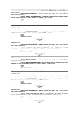 DIÁRIO OFICIAL EDIÇÃO Nº 855 DE 01 A 15 DE ABRIL DE 2010

PORTARIA/GP/Nº 373/2010
                                 A PREFEITA CONSTITUCIONAL DE PIANCÓ, Estado da Paraíba, usando das atribuições conferidas pelo art. 64, incisos II, IV, e V, c/c o art. 76, inciso II,
alínea “a”, todos da Lei Orgânica do Município,

                                Resolve nomear KÁTIA SILENE LOPES DA NÓBREGA para exercer o cargo de provimento em comissão de Coordenadora de Média e Alta Complexidade,
símbolo SM-3, integrante da estrutura administrativa da Secretaria de Saúde, na forma da Lei Complementar nº 18/2008, até ulterior decisão.

                              Registre-se
                              Publique-se
                              Paço Municipal, em 01 de abril de 2010.


                                                                                 Flávia Serra Galdino
                                                                                        Prefeita

PORTARIA/GP/Nº 374/2010

                                 A PREFEITA CONSTITUCIONAL DE PIANCÓ, Estado da Paraíba, usando das atribuições conferidas pelo art. 64, incisos II, IV, e V, c/c o art. 76, inciso II,
alínea “a”, todos da Lei Orgânica do Município,

                                Resolve nomear MARIA DA GUIA GALDINO AMANCIO para exercer o cargo de provimento em comissão de Coordenadora de Tratamento Fora de Domicílio,
símbolo SM-3, integrante da estrutura administrativa da Secretaria de Saúde, na forma da Lei Complementar nº 18/2008, até ulterior decisão.

                              Registre-se
                              Publique-se
                              Paço Municipal, em 01 de abril de 2010.


                                                                                 Flávia Serra Galdino
                                                                                        Prefeita

PORTARIA/GP/Nº 375/2010

                                 A PREFEITA CONSTITUCIONAL DE PIANCÓ, Estado da Paraíba, usando das atribuições conferidas pelo art. 64, incisos II, IV, e V, c/c o art. 76, inciso II,
alínea “a”, todos da Lei Orgânica do Município,

                             Resolve nomear MARIA DO SOCORRO ARAÚJO BARBOZA para exercer o cargo de provimento em comissão de Coordenadora de Controle Técnico e Setorial
de Unidades Saúde Básica, símbolo SM-3, integrante da estrutura administrativa da Secretaria de Saúde, na forma da Lei Complementar nº 18/2008, até ulterior decisão.

                              Registre-se
                              Publique-se
                              Paço Municipal, em 01 de abril de 2010.


                                                                                 Flávia Serra Galdino
                                                                                        Prefeita

PORTARIA/GP/Nº 376/2010

                                 A PREFEITA CONSTITUCIONAL DE PIANCÓ, Estado da Paraíba, usando das atribuições conferidas pelo art. 64, incisos II, IV, e V, c/c o art. 76, inciso II,
alínea “a”, todos da Lei Orgânica do Município,

                               Resolve nomear MARIA ELIZA EVANGELISTA LEITE OLIVEIRA para exercer o cargo de provimento em comissão de Coordenadora de Promoção e Prevenção
a Saúde, símbolo SM-3, integrante da estrutura administrativa da Secretaria de Saúde, na forma da Lei Complementar nº 18/2008, até ulterior decisão.

                              Registre-se
                              Publique-se
                              Paço Municipal, em 01 de abril de 2010.


                                                                                 Flávia Serra Galdino
                                                                                        Prefeita

PORTARIA/GP/Nº 377/2010


                                 A PREFEITA CONSTITUCIONAL DE PIANCÓ, Estado da Paraíba, usando das atribuições conferidas pelo art. 64, incisos II, IV, e V, c/c o art. 76, inciso II,
alínea “a”, todos da Lei Orgânica do Município,

                                 Resolve nomear MARIA ELIZA NOGUEIRA DA SILVA para exercer o cargo de provimento em comissão de Coordenadora de Relatórios Gerados, símbolo SM-
3, integrante da estrutura administrativa da Secretaria de Saúde, na forma da Lei Complementar nº 18/2008, até ulterior decisão.

                              Registre-se
                              Publique-se
                              Paço Municipal, em 01 de abril de 2010.


                                                                                 Flávia Serra Galdino
                                                                                        Prefeita

PORTARIA/GP/Nº 378/2010
                                 A PREFEITA CONSTITUCIONAL DE PIANCÓ, Estado da Paraíba, usando das atribuições conferidas pelo art. 64, incisos II, IV, e V, c/c o art. 76, inciso II,
alínea “a”, todos da Lei Orgânica do Município,

                                Resolve nomear VALDEMAR NEVES DE SOUZA FILHO para exercer o cargo de provimento em comissão de Diretor de Gerência de Ações Comunitárias,
símbolo SM-2, integrante da estrutura administrativa da Secretaria de Desenvolvimento Social e Cidadania, na forma da Lei Complementar nº 18/2008, até ulterior decisão.

                              Registre-se
                              Publique-se
                              Paço Municipal, em 01 de abril de 2010.



                                                                                 Flávia Serra Galdino
                                                                                        Prefeita
 