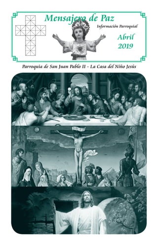 Parroquia de San Juan Pablo II - La Casa del Niño Jesús
Mensajero de Paz
Información Parroquial
Abril
2019
 
