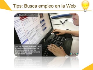 Tips: Busca empleo en la Web
 
