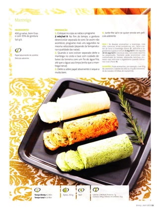 {
400 g natas, bem frÌas
e com 35% de gordura
Sal q.b.
Pêpel absoívenie de cozinhâ
coloque no copo as natas e programe
2 min/vel 9. No fim do tempo, a gordura
deve'a erlar
'eparada
do .oÍo. >e ass m não
acontecer, programe mais uns segundos na
mesma velocidade (depende da temperatu
ra e qualidade das natas).
Quando o soro estiver separado deite a
rnanÌeiga no cesto e Jave cofir cuidado de
baixo da torneira com um fio de água fria,
até que a água saia limpa (evita que a man-
teiga rance).
Deite a sobre papel absorvente e seque-a
multo bem.
lunte-lhe sa e se quiser enro e em pelí-
cu a aderente-
se desejar aÍomatizar a manteiga, com
alho. co€ntros, ervas aromáiicas. etc., iaçâ o an-
- d-ì./. " fc êgd Dd o2 rd.'o1"o 1.
gredìente a gosto e trìture s seg/vel5 Ê de sÊguìdâ
10-15 seg/vêl9
na preparação. TâmbéÌìì pode âromatizaÌ com
concÊntrado d€ tomate, mostaÌda, kêtchup et..
-q,.rdo"d o
fode aromatizar porexemplo, com 30 g
d€ coentros e 2 dentes de alho ou 10 g d€ concentra-
do de tomãrÊ e 8 folhâs de manj€icão.
Ìêtnpo aifiby.2 M n
Tempo total.10 Min
í
b
g
@
@
1r4o KcallPrótei.a 7g
140e1Hidratós aeceÍbono 12 g
Apíox.250I
B mby Abr 201111
Arm@c
 