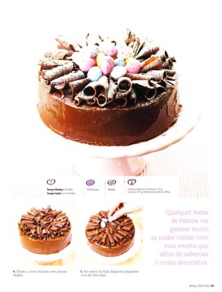 I
a t)
t
"4a"'
ç
óp
T€mpo Bimby.28 Min
T€mpo torâ|.1H 30 Min
@
Ca oras: 8191 K.al Ì Proìeinâ 137Ê
cordura, 475 I I Fidratot de carbono 899 I
.iE
@
,@)
4. Deixe o centro do boìo com poucas
raspas.
5. No centro do boÌo disponha pequenos
ovos de chocolate.
Bimby lAbíi 201119
 