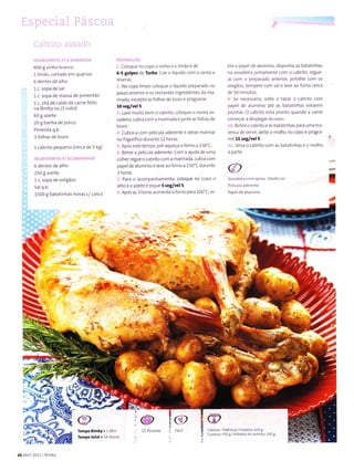 400 g vinho branco
1 lirnão, cortado em quartos
6 dentes de a ho
1c. sopa de sa
1c. sopa de massa de pirnentão
1 c. chá de ca do de carne felÌo
na Birnby ou (1 cubo)
60 g ãzeite
20 g banha de porco
Pirnenta q.b.
3 folhãs de louro
l cabrìto pequeno (cerca de 5 kg)
6 dentes de a lho
250 g azeite
1 c. sopa de oré8ãos
sa q.b.
1500 g batat nhas novas c/ casca
Co oque nocopoovinhoeo Ìmãoedê
4-9 golpei de TuÌbo. Coe o líquido com o cesto e
íeserve.
No copo limpo co oque o iqu do preparado no
passo anterioÍ e os Testantes ingredientes da mâ
rinada, excepto as folhas de ouroepro8Íame
10 se&/vel 5.
Lave muito bem o câbrito, coloque o numa as
sadeira, cubÍa coTn a marinada ejunte as íolhãs de
louro.
CLo'a a , om pêj.-uld
"oêrê_te
ê det e maÍtj dr
no fri8oÍíf co duÍante 12 horas.
Após este tera po, pÍé aqueça o forno a 150"C.
. Retire a pe icula aderente. com a ajuda de uma
colher regue o cabrito com a rnarlnada, cubra com
papel de alurnínlo e Leve ao foÍno a 150'C durante
3 horas.
Para o acompanhamento, co oque no copo o
alho e o azelte e pique 5 geg/vel 5.
Após as 3 horas aürl,ìente oforno para 200"c, Íe
. .d
,. ,aç:
tire o pape de alumínìo, d sponha as batatlnhas
na assadeira juntamente com o cabÍìto, regue_
as com o preparado anterior, polvilhe com os
oregãos, tempeÍe coan sa e leve ao forno ceÍca
de 50 minutos.
5e necessário, volte a tãpãr o cabrito com
papel de alumínio até as batatinhas estarem
prontas. O cabrlto está pronto quando a carne
começar a despegaÍ do osso.
Retire o cabíito e as batatinhas para uma tra
vessa de seTViÍ, de te o molho no copo e progra-
r.e 15 seg/vel 5.
Sirva o cabrltocorn as batatinhas e o mo ho
à parte.
I
Asçadeira com aprox 10x40 cm
Tempo 8iÍnby.1M n
Tempototâ|.16 Horas
7988 (ca Píoteínã,620 B
450 g H dÍatosde.âÍbô.o: 292 8
'q"t
; ü-"1
íÌt
@
@
26Abr 2011 BÌmby
 