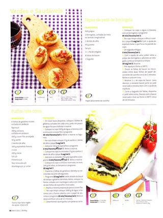 al 'lr
t
I ô
:
I
I
I
I
a
I
I
t
I
I
t
a
I
I
I
I
a
I
t
I
t
F
Ç
I
I
la
al
rl
aa
?r
It
It
la
l
Ì
I
I
?
I
t
!
I
t
i
a
a
I
a
a
;
aaa
l!t
ltt
?.
I
t
I
I
I
I
I
5009águâ
2 b€r ngelas, cortadas ao melo
no sentido ongitudÌna
2 d€nte5 d€ alho
40 g aze t€
SaLq b
2 c. chá de oÍégão!
l baguet€
Co oque no copo a água, a Vaíoma
com ã5 beíinge as e pÍogÍame
30 min/Varc''J.al'!êl z.
Nocopo iínpocoloque o alho eoazei_
te e plqle I rêglvel 5 Com a aluda da
espát! a baireo queflcou na paí€d€ do
De seguida reíogue
3 nin/VaÌoma/vel 1.
conì a ajuda de uíÌìa colher retiÍe ã
polpa das berlngelas € adic one âo Í€fo-
gado,junte os ternpero, e ÌÍiiuíe
10 5eg/vê15. R€serve.
Píé-aqueça ofoÍno a 200"C.
Doure 3s fatias de bacon no micro-
ondas entíe duas fo has de pape ab_
!orvente de coz nha c€rca de 2 íninutos.
R€iire e coÍte em tlías.
Reserve 1 c de sopa de bacon Pãra
decôíaí, o restante baconjunte ao p.tê
í€eeÍvado e envolva bem conì ã:lLrd: da
e!pátula
Corte a bâguete em fatiaç, disponha
o patê gobreesia! Decorecomo bãcon
reseÍvado € leve ao forno a 200"C c€rca
de 10 nìinLto!.
@ @
@
4Íolhas de g€ atina lncolor,
cortada em pedãços
Água q.b.
300I cenolrr:,
cortada enì pedaço5
300 g co!ve-íÌor arranjada
l0 g:zê i€
2 dentes d€ alho
300 I espinâfí€s frescos
2 ovos
2oo g natas
s: q.b.
Mantei8â q b. p/ untar
Em duastaças peq!enat, coloque 2 fo hãs de
gelatina coÍtadarem cada uma,junteum pouco
deáguafÍâ para h dratare Íeserve.
Co oque no copo 500 gde á8u4, a Varoma com
a c€noura e ê couve flore progÍaín€
30 min/vãroma/v€l 1 RetÌe e reserve os legu
No copo Limpo co oque 15 8de âze te€ t dente
deaihoe pique5t€g/vel s
Ad clone 150I de esp nafrese programe
z ííií/u arcr.r.alç hêt+. Ret re e íeserve.
co oque no.ôpoos restantes 15 Sdeazeiie e 1
dentede alhoe pique 5 3ê8lv€l 5.
Adlcioneor r€nantes 150 g de espinafres € pro
gèrr,e 2 ííinlvarcmà/Çluet d B.tn"
" '.r.,u"
coloque nocopoa c-"noura reseÍvad a, os ovos,
100 gde n:iãs, osteÍnperos e píogíame
20têglvelT
ÉspÍenrâ 2 fo has de ge aiìna e deíeta no mi
croondas d!íante 20 seglrndos
Programe 15 s€glvel4e de te através do bocèl
d: tanrpa a gelatlnã d€Íetida. Ret íe, coloque na
foíma untada coín Íìantelga ecrbra com meta
de das fôlhâ! d€ €spinafres reteÍvado5
RepÌtâa merma píepaÍaçãopara acouve flor
No copo limpo coloq!e 1000 8 de água, a vâ
romã com a formã coberta com o papel de a u
mínlo e píogíame45 min/vaÌoma/Yêl 2. R€t re e
de xearÍefecerceíca de 15 mlnutôs
Desenforme€ acompanhe conì pe xe ou carne
ç
Ê
I
l
Forma tipo bo o inglês
de aprox 22xl1cm
36 Abr I 2011 B mby
 