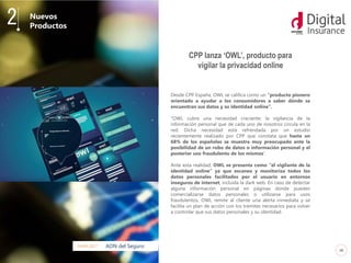 26
Nuevos
Productos2
ADN del Seguro04.04.2017
Desde CPP España, OWL se califica como un “producto pionero
orientado a ayud...