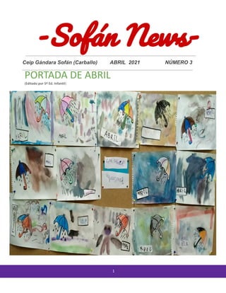 Ceip Gándara Sofán (Carballo) ABRIL 2021 NÚMERO 3
1
PORTADA DE ABRIL
(Editado por 5º Ed. Infantil)
 