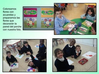 Coloreamos
flores con
acuarelas y
preparamos las
flores que
decorarán la
pared del porche
con nuestra foto.
 