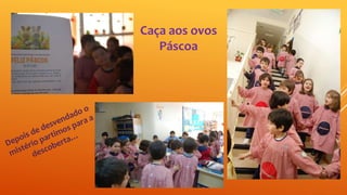 Caça aos ovos
Páscoa
 