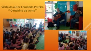 Visita do autor Fernando Pereira
“ O menino de vento”
 