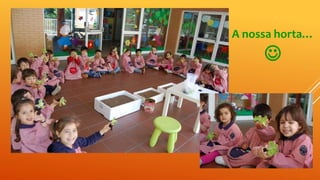 A nossa horta…

 