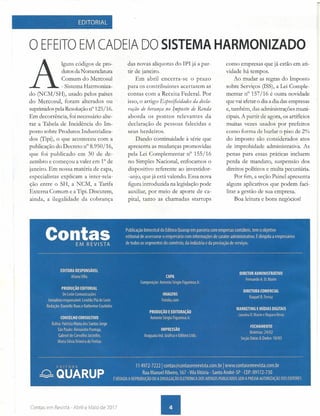 EDITORIAL
o EFEITO EM CADEIA DO SISTEMA HARMONIZADO
A
lguns códigos de pro-
dutos da Nomenclatura
Comum do Mercosul
- Sistema Harmoniza-
do (NCM/SH), usado pelos países
do Mercosul, foram alterados ou
suprimidos pela Resolução n° 125/16.
Em decorrência, foi necessário alte-
rar a Tabela de Incidência do Im-
posto sobre Produtos Industrializa-
dos (Tipi), o que aconteceu com a
publicação do Decreto n? 8.950/16,
que foi publicado em 30 de de-
zembro e começou a valer em 1° de
janeiro. Em nossa matéria de capa,
especialistas explicam a inter-rela-
ção entre o SH, a NCM, a Tarifa
Externa Comum e a Tipi. Discutem,
ainda, a ilegalidade da cobrança
das novas alíquotas do IPI já a par-
tir de janeiro.
Em abril encerra-se o prazo
para os contribuintes acertarem as
contas com a Receita Federal. Por
isso, o artigo Especiftcidades da decla-
ração de herança no '~mposto de Renda
aborda os pontos relevantes da
declaração de pessoas falecidas e
seus herdeiros.
Dando continuidade à série que
apresenta as mudanças promovidas
pela Lei Complementar n? 155/16
no Simples Nacional, enfocamos o
dispositivo referente ao investidor-
-anjo, que já está valendo. Essa nova
figura introduzida na legislação pode
auxiliar, por meio de aporte de ca-
pital, tanto as chamadas startups
como empresas que já estão em ati-
vidade há tempos.
Ao mudar as regras do Imposto
sobre Serviços (ISS), a Lei Comple-
mentar n° 157/16 é outra novidade
que vai afetar o dia a dia das empresas
e, também, das administrações muni-
cipais. A partir de agora, os artificios
muitas vezes usados por prefeitos
como forma de burlar o piso de 2%
do imposto são -considerados atos
de improbidade administrativa. As
penas para essas práticas incluem
perda de mandato, suspensão dos
direitos políticos e multa pecuniária.
Por fim, a seção Painel apresenta
alguns aplicativos que podem faci-
litar a gestão de sua empresa.
Boa leitura e bons negócios!
Contas em Revista - Abril e Maio de 2017
11
 