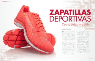 {80}www.revistavenuscuba.wordpress.com
revistavenus@gmail.com {81}www.revistavenuscuba.wordpress.com
revistavenus@gmail.com
Por Yanelys Hernández Cordero
E
n números anteriores hemos
destacado la importancia de
la práctica de ejercicios para
elevar tu bienestar (tanto físico
como emocional) y tu calidad de
vida. Hoy nos adentramos en una
extensión del asunto, y es que si
ejercitar tu cuerpo es vital, también
lo es hacerlo con la vestimenta
adecuada.
¿Eres una chica atlética? ¿Necesitas
sustituir tus viejos tenis?¿No sabes
qué zapatillas se adecuan más a tu
rutina? Si te encuentras en algu-
nas de estas situaciones o quie-
res comenzar a incursionar en el
ámbito deportivo de un modo más
cómodo y seguro, a continuación
encontrarás la respuesta a todas
tus inquietudes.
Para guiarte en este camino nos
hemos centrado en los deportes
que más realiza la mujer cubana:
aerobio, step, correr (running o
jogging), senderismo, spinning
y musculación. Seguidamente te
mostramos cuál es el calzado idó-
neo para cada una de estas prác-
ticas, describiendo los requisitos
que debes buscar en los produc-
tos de nuestras tiendas.
También te proponemos algunos
modelos y marcas que puedes
considerar a la hora de elegir tus
zapatillas deportivas. No estamos
ajenos a la realidad de los precios
de estas marcas, pero te aconse-
jamos que no escatimes a la hora
de adquirir un buencalzado de
reconocido prestigio. Ten en cuen-
ta que además de proporcionarte
comodidad y estilo, puede ser uno
de tus seguros contra las posibles
lesiones.
Comodidad y estilo
ZAPATILLAS
DEPORTIVAS
{Fitness}
 