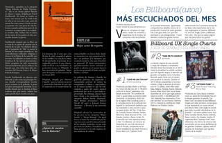 {96}www.revistavenuscuba.wordpress.com
revistavenus@gmail.com {97}www.revistavenuscuba.wordpress.com
revistavenus@gmail.com
Nominada y ganadora en la categoría
“Mejor Pelicula de Habla Extranje-
ra”: Ida es un drama polaco filmado
en blanco y negro, dirigida por Paweł
Pawlikowski. Su trama se centra en
Anna, una novicia que ha vivido toda
su vida en un convento y que antes de
asumir los votos conoce a su tía, su úni-
ca pariente viva, una jueza de vida bo-
hemia y pasado antifascista quien le da
a conocer su origen judío y su verdade-
ro nombre: Ida. Ambas irán en busca
de los restos de los padres de Ida, ase-
sinados durante la guerra.
Pawlikowski aseguró que su filme no
se trata de un ajuste de cuentas con la
historia de su país. No obstante afirma
que el propósito de “Ida” es narrar la
historia de una mujer envuelta en las
contradicciones culturales, religiosas y
étnicas de la Polinia de los años 60, que
incentive la reflexión en torno a estas
temáticas de las nuevas generaciones.
Dicho propósito ha sido reconocido
internacionalmente por la crítica y ha
logrado que esta cinta haya sido me-
recedora del Premio Goya a la Mejor
Película Europea.
Siendo Pawlikowski un director que
defiende a toda costa sus principio éti-
cos, decidió correspondiente invertir
pocos recursos en la película. A pesar
del poco presupuesto invertido, la es-
tatuilla dorada que se destinó al filme
reafirma que, por suerte, todavía hay
quien puede hacer mucho con poco.
¿Ajuste de cuentas
con la historia?
IDA
WHIPLASH
Mejor actor de reparto
J K Simmons fue el actor que, a los
60 años de edad, conquistó el aplauso
de los cinéfilos y la venia de la crítica.
Su interpretación al personaje de un
implacable profesor de jazz obsesio-
nado con llevar a sus estudiantes a la
perfección técnica en Whiplash, lo
hizo merecedor del galardón “Mejor
actor de reparto” en la Ceremonia de
los Oscars 2015.
Whiplash, dirigida por Damien
Chazelle, narra la historia un joven
y prometedor baterista de jazz que
se matricula en el conservatorio de
música Shaffer, en Nueva York, donde
se encuentra con una competencia fe-
roz y un profesor (J K Simmons) que
constantemente lo reta para descubrir
su potencial. El duelo interpretativo
aprendiz-maestro ocurre mientras el
pupilo se adentra en el camino hacia la
perfeccion poniendo al límite sus habi-
lidades y cordura.
La película de Damien Chazelle ha
generado polémica. El implacable y
manipulador profesor de música ha
conquistado a críticos y espectadores
en la misma medida en que ha soli-
viantado a parte del sector musical
profesional que no se ve para nada re-
presentado. Sin embargo, aun asi, logro
hacer frente a los nominados en esta
categoría: Ethan Hawke (Boyhood),
Mark Ruffalo (Foxcatcher), Robert
Duvall (El juez) o Edward Norton
(Birdman) y llevarse la tan merecida
estatuilla.
Whiplash además fue merecedora de
los premios en las categorías “Mejor
Sonido” y “Mejor Montaje”. De igual
forma su trama fue considerada por los
expertos como una fiel critica al mundo
de los estudios musicales, ya que echa
por tierra los clichés y formalismos eli-
tistas presentes en la vida orgánica de
una academia de música.
Los Billboard(azos)
MÁS ESCUCHADOS DEL MESPor Monica Bacallao Brunet
Fuente: Tomado de www.officialcharts.com
V
enus se complace en rega-
larles a todos los amantes y
seguidoras de la música, las
canciones más escuchadas
Billboard UK Single Charts
/ LISTA DE SENCILLOS DEL REINO UNIDO
“LOVE ME LIKE YOU DO”
de Ellie Goulding
Producida por Max Martin y Ali Paya-
mi, “Love me like you do” o “Ámame
como tú lo haces” pertenece a la
banda sonora de “50 Sombras de
Grey” a quien debe su enorme éxito
comercial. La inocente y dulce voz
de la inglesa Ellie Goulding junto a
la compleja trama de la película han
logrado la combinación perfecta que
ha impulsado a esta canción a posi-
cionarse dentro del Top 10 de Irlan-
da, Canadá, Nueva Zelanda, Austria,
Alemania, hasta alcanzar el No. 1 en
Estados Unidos y Reino Unido. Es
el sencillo con más reproducciones
( más 15 millones) en servicio de
streaming en una sola semana en
todo el mundo, rompiendo así el
récord establecido por Mark Ronson y
Bruno Mars con “Uptown Funk”.
“TAKE ME TO CHURCH”
de Hozier
La versión original de este sencillo
a cargo del cantante y compositor
irlandés Hozier fue lanzada en el 2013.
Hasta la actualidad ha sufrido cambios
que han logrado atrapar la atención de
grandes compañías como Columbia
Records, quien firmó con el músico
para producir la canción. Durante el
2014 obtuvo popularidad y reconoci-
miento, y llegó a alcanzar el número
uno en 12 países, entre ellos están
Italia, Bélgica, Hungría, Nueva Zelanda,
Suecia, entre otros. Pero no es hasta
diciembre de 2014 que logra posicio-
narse en el NO. 2 del Billboard Hot
100. Además, fue nominada a “Can-
ción del Año” en los Premio Grammy
2015 y mereció la certificación Triple
Platinum en Estados Unidos.
“UPTOWN FUNK” de
Mark Ronson Featuring
Bruno Mars
Producido por Sony Music Entertain-
ment y a pesar de encontrarse hoy en
la tercera posición, el sencillo “Up-
town Funk” encabezó la lista Billboard
Singles por siete semanas consecutivas
lo que representó un nuevo récord
para Bruno Mars. Este single ha tenido
gran éxito mundial colocándose en la
posición 1 en varios países como: Aus-
tralia, Canadá, Irlanda, Nueva Zelanda,
Reino Unido y los Estados Unidos. El
sugerente título “Uptown Funk” hace
referencia a los ritmos de música más
escuchados en las zonas periféricas de
las grandes ciudades. Uptown sería el
opuesto de downtown que significa
“centro de la ciudad”.
#1
#2
#3
en la actual temporada. Igualmente
compartiremos detalles acerca de la
producción musical de estos grandes
hits y del gran éxito con que han
premiado a sus protagonistas. Y para
atender a todos los gustos hemos
seleccionado los 5 primeros temas de
las listas más importantes de la mú-
sica anglosajona e hispana: Billboard
US and UK Single Charts y Billboard
Hot Latin. ¡Así que no pases página
que hay para todos los gustos!
 