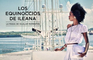 {16}www.revistavenuscuba.wordpress.com
revistavenus@gmail.com {17}www.revistavenuscuba.wordpress.com
revistavenus@gmail.com
LOS
EQUINOCCIOS
DE ILEANA
LA MAGIA DE IGUALAR MOMENTOS
* Se denomina equinoccio al momento del año en que los días tienen una duración igual a la
de las noches en todos los lugares de la Tierra, excepto en los polos.
Por Thays Roque Arce y Laura Carril Herrera
Vestuario y accesorios: Ileana Jiménez
Fotografía: Adrián Legrá Gutiérrez
Estilismo: Endris Rielo Infante
 