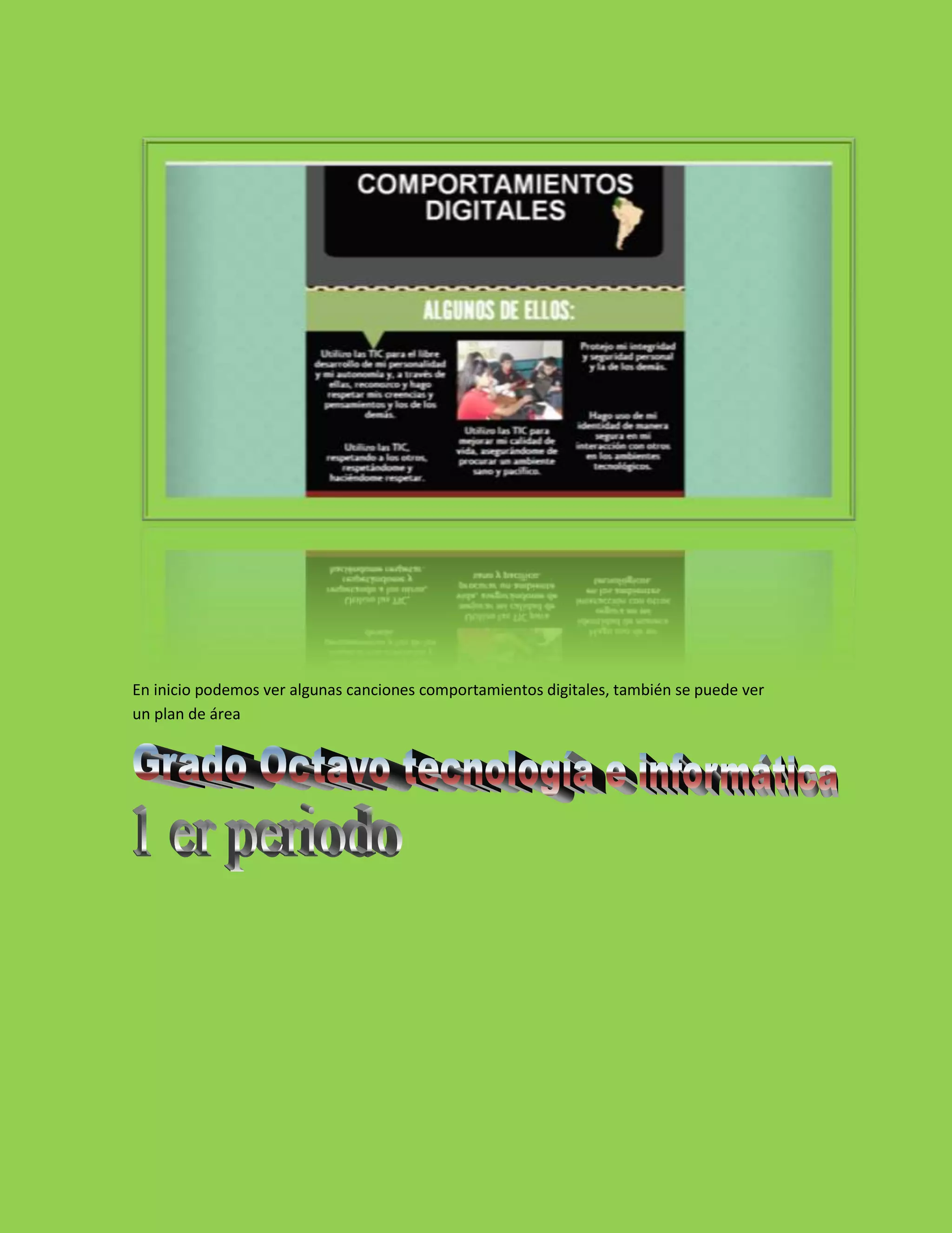 En inicio podemos ver algunas canciones comportamientos digitales, también se puede ver
un plan de área
 