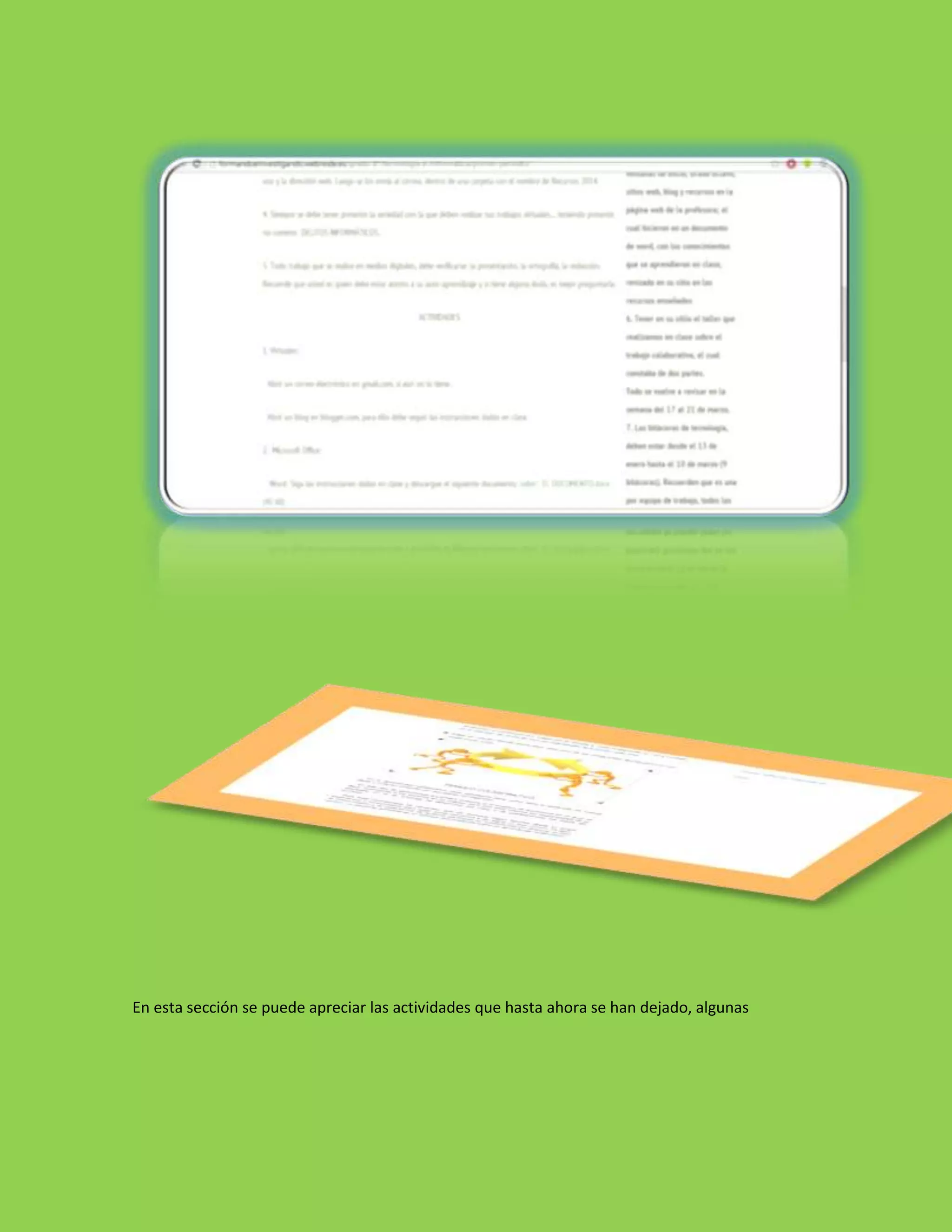 En esta sección se puede apreciar las actividades que hasta ahora se han dejado, algunas
 