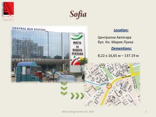 SofiaAbriss Design Center Ltd. 20102Location:Централна Автогарабул. Кн. Мария ЛуизаDementions:8,22 x 16,65м – 137.19 м