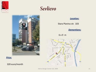 SevlievoAbriss Design Center Ltd. 200921Location:Stara Planina str.  103Dementions:6 x 9  mPrice:320 euro/month
