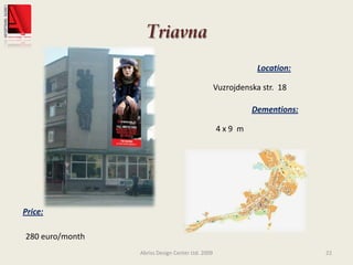 TriavnaAbriss Design Center Ltd. 200922Location:Vuzrojdenska str.  18Dementions:4 x 9  mPrice:280 euro/month