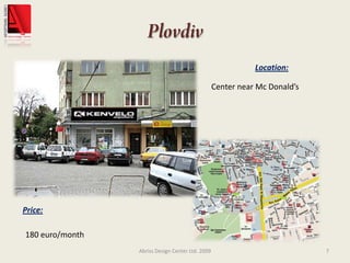 PlovdivAbriss Design Center Ltd. 20097Location:Center near Mc Donald’sPrice:180 euro/month