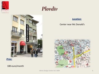 PlovdivAbriss Design Center Ltd. 20098Location:Center near Mc Donald’sPrice:180 euro/month