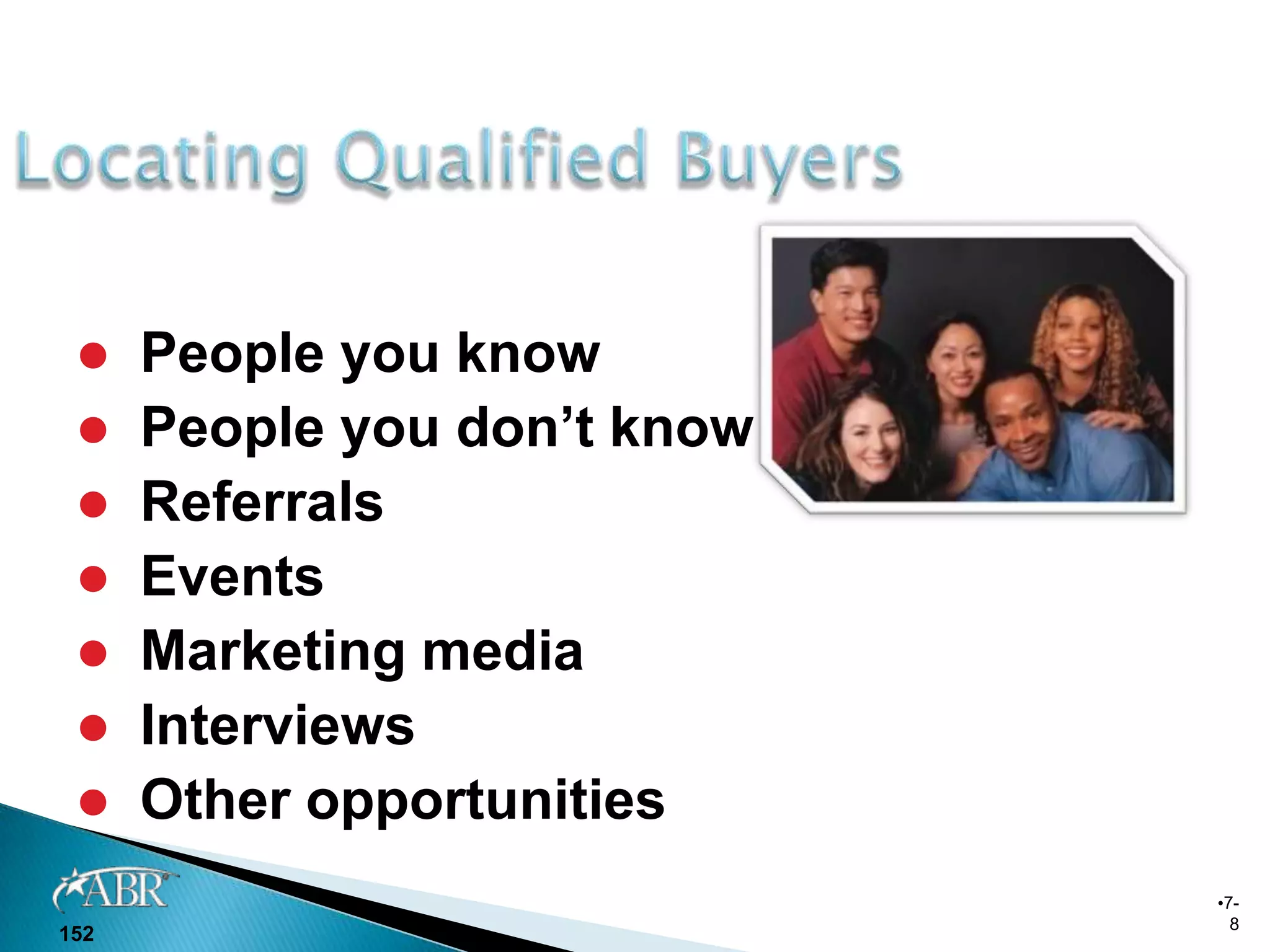     People you know
     People you don’t know
     Referrals
     Events
     Marketing media
     Interviews
     Other opportunities
                              •7-
                                8
152
 