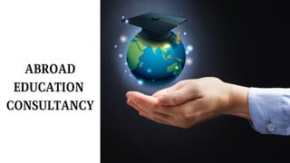 ABROAD
EDUCATION
CONSULTANCY
 