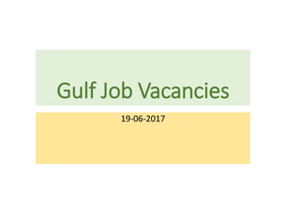 Gulf Job Vacancies
19-06-2017
 