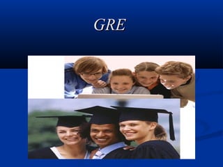 GRE
 
