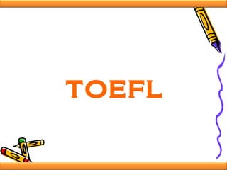 TOEFL
 