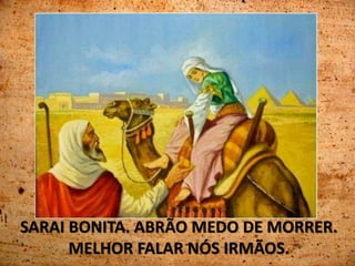 SARAI BONITA. ABRÃO MEDO DE MORRER.
MELHOR FALAR NÓS IRMÃOS.
 