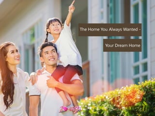 The Home You Always Wanted - Your Dream Home
 