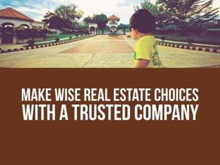Make Wise Real Estate Choices with a Trusted
Company
 