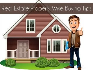 Real Estate Property Wise Buying Tips
 