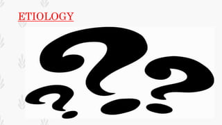 ETIOLOGY
 