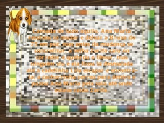 Cansada de tudo aqui lo, A na M ar i a
r esolveu se mudar e dei xar a B r uxa do
   75 em paz, mas antes da mudança se
    concr eti zar , a vel ha Z ar i fa cai u no
     cor r edor e quebr ou o fêmur , mas
   ni nguém vi u e ela fi cou l á desmai ada
até a cadeli nha L i la escapar e encontr á-
 l a; a cachor r i nha cor r eu par a dentr o e
   puxou A na M ar i a pela sai a até onde
             estava caí da Z ar i fa.
 