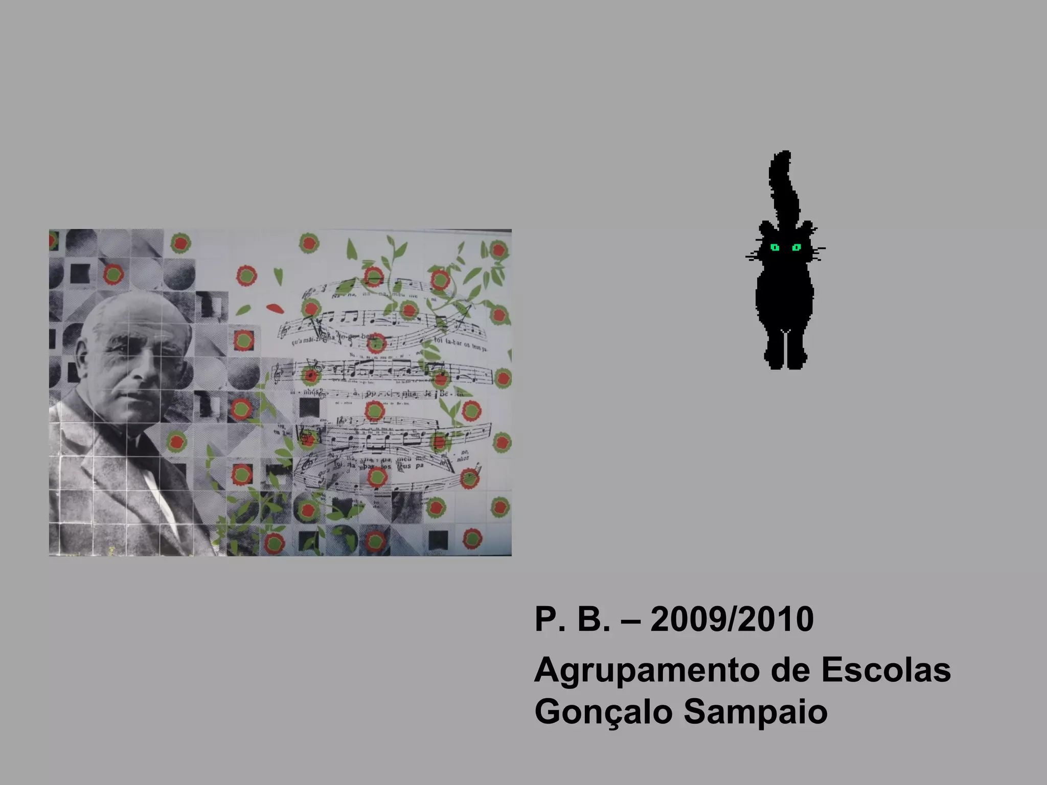 P. B. – 2009/2010
Agrupamento de Escolas
Gonçalo Sampaio
 