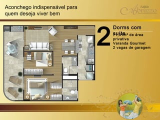 Aconchego indispensável para  quem deseja viver bem 2 Dorms com suíte 71,31m² de área privativa Varanda Gourmet 2 vagas de garagem 