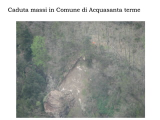 Caduta massi in Comune di Acquasanta termeCaduta massi in Comune di Acquasanta terme
 