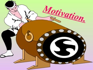Motivation.
 