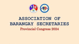 ASSOCIATION OF
BARANGAY SECRETARIES
Provincial Congress 2024
 