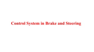 Control System in Brake and Steering
 