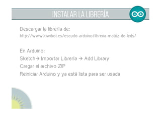 Realizar un termómetro usando la matriz de LEDs
•  Imprimir la temperatura por el puerto serie
•  Representar el valor de la temperatura con dígitos
Ideas:
•  Añadir que cambie de temperatura Celsius a
Fahrenheit con un pulsador
•  Realizar un gráfico de barras. Alternar entre gráfico de
barras y dígitos con pulsador
•  Pulsador de desconexión
•  Realizar media de valores para que no oscile
HACER PROPUESTA 1
 