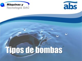 Tipos de bombas
 