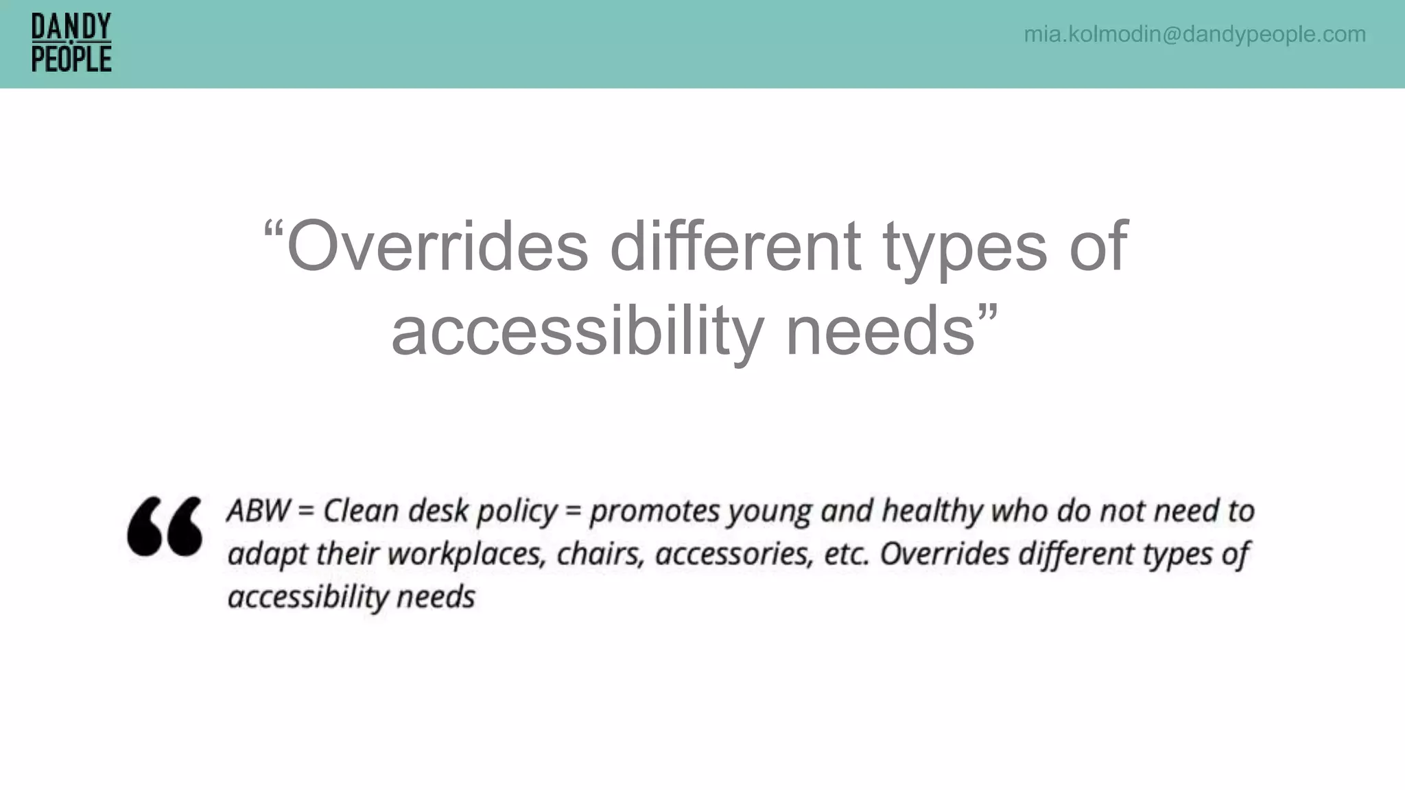 mia.kolmodin@dandypeople.com
“Overrides different types of
accessibility needs”
 