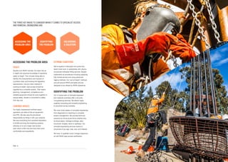 THE THREE KEY AREAS TO CONSIDER WHEN IT COMES TO SPECIALIST ACCESS
AND REMEDIAL ENGINEERING ARE:
EXTREME CONDITIONS
We’re experts in helicopter exit works and
aerial crane work. In partnership with Jayrow,
we provide helicopter lifting services. Absafe
implements all procedures including supplying
fully trained aircrew and using advanced
rigging methods. Our ‘exit at height’ methods
are built around IRATA principles and are
designed to be utilised by IRATA operatives.
IDENTIFYING THE PROBLEM
Our in-house team of remedial engineers
and materials scientists offer a full suite
of engineering services. We deliver highly
qualified consulting and remedial engineering
to anywhere across Australia.
We cover every aspect of remedial engineering,
from diagnostics to reporting to complete
project management. We provide technical
solutions for all structure forms whether they
be skyscrapers, heritage buildings, steel
structures, bridges, dams or spillways. Our
remedial engineering services extend to
structures of any age, type, size, and material.
We have 12 qualified Level 2 bridge inspectors,
all with IRATA rope access certification.
ACCESSING THE PROBLEM AREA
HEIGHT
Absafe is an IRATA member. Our team has an
in-depth and practical knowledge of operating
safely at height. This includes being able to
identify the characteristics and hazards of
a problem area, and knowing the legislative
requirements. Like any other method of
working at height, rope access should be
regarded as a complete system. That means
planning, management, competence and
suitable equipment should all work together to
ensure safety. Absafe is committed to safety
from day one.
CONFINED SPACES
Our highly experienced confined space
operators use state-of-the-art equipment
and PPE. We also assume procedural
responsibility by fitting in with your systems.
We have everything from powered respirators
to SCBA and long-line breathing systems,
allowing us to put a large rope access
team down a 50m silo and have them work
comfortably and expediently.
ACCESSING THE
PROBLEM AREA
IDENTIFYING
THE PROBLEM
DELIVERING
A SOLUTION
	 PAGE 11PAGE 10
 