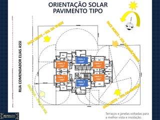 PAVIMENTO TIPO
Terraços e janelas voltadas para
a melhor vista e insolação.
ORIENTAÇÃO SOLAR
RUACOMENDADORELIASASSI
FINAL 2
– 72M²
FINAL 1
– 72M²
FINAL 4
– 74M²
FINAL 5
– 74M²
FINAL 3
– 66M²
FINAL 3
– 66M²
 