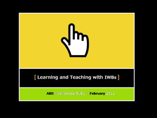 Learning and Teaching with IWBs - V.Ruel