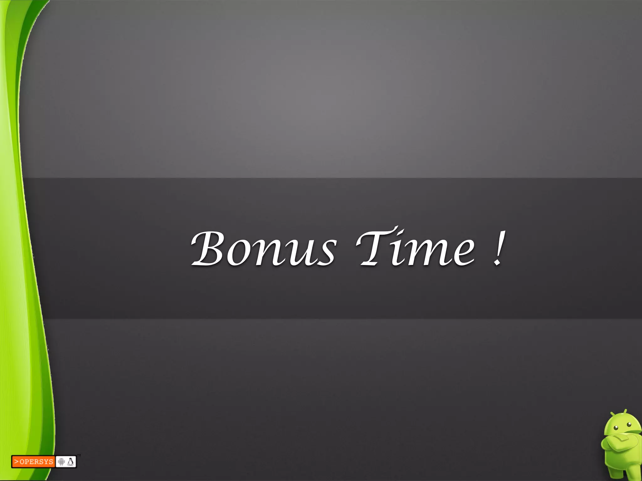 Bonus Time !
 