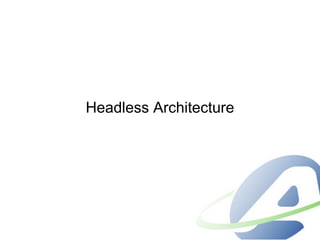 Headless Architecture
 